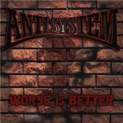 Antisystem : Worse Is Better